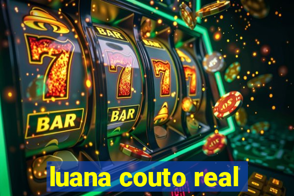luana couto real